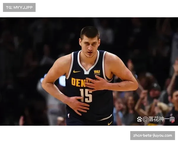 掘金约基奇体系稳定性凸显 背靠背作战火箭难挡塞尔维亚核心战术轴心